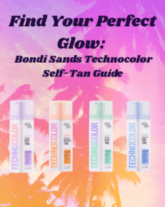 Find Your Perfect Glow: Bondi Sands Technocolor Self-Tan Guide